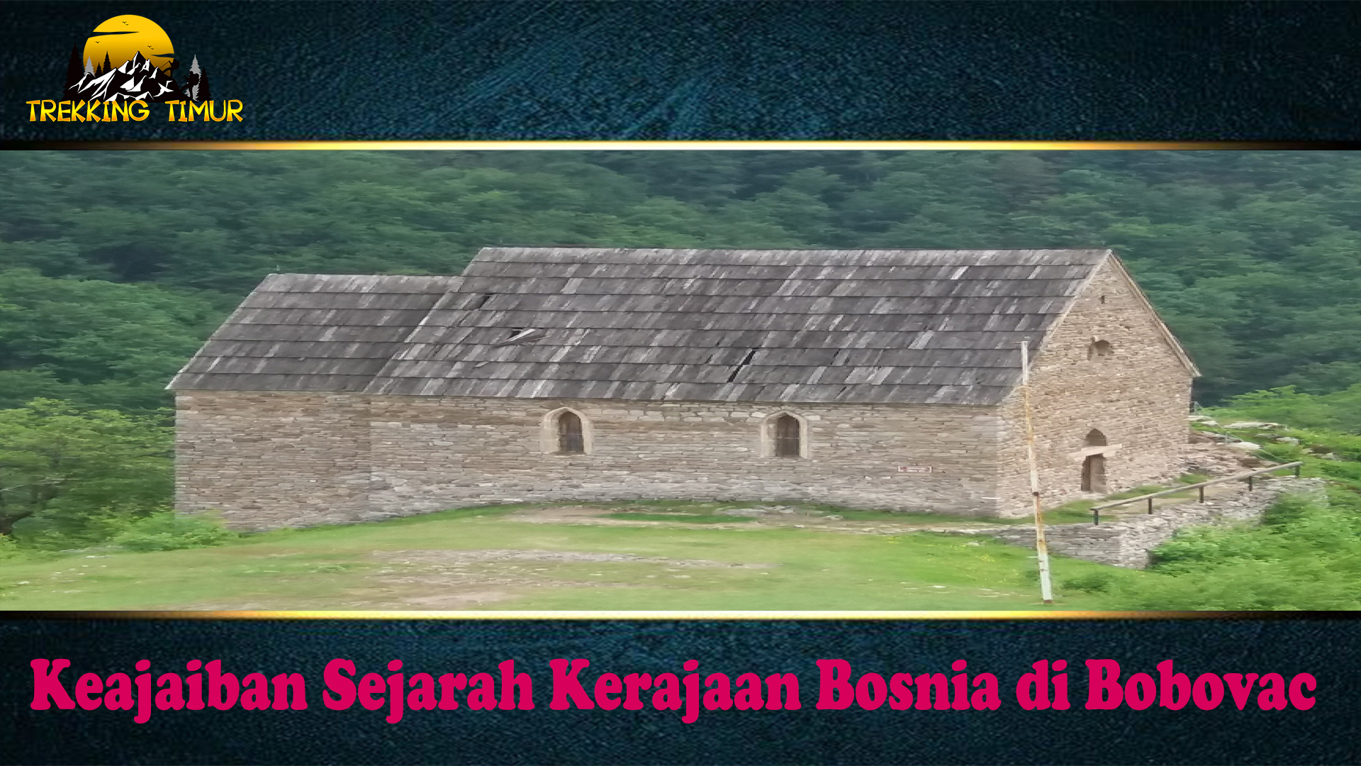 Keajaiban Sejarah Kerajaan Bosnia di Bobovac