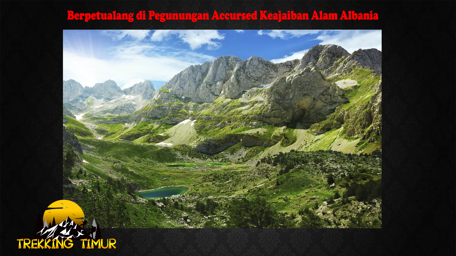Berpetualang di Pegunungan Accursed Keajaiban Alam Albania